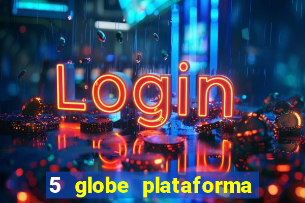 5 globe plataforma de jogos