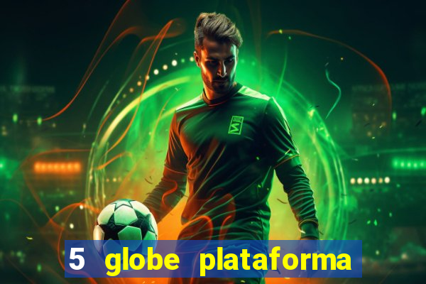 5 globe plataforma de jogos