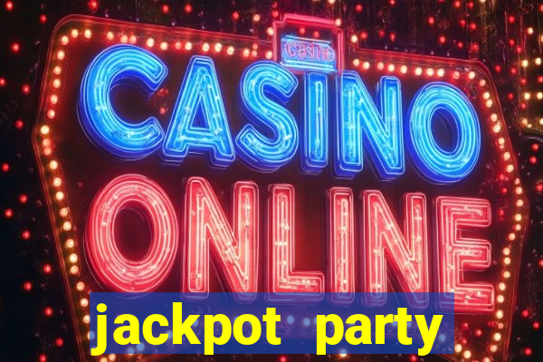 jackpot party casino slot