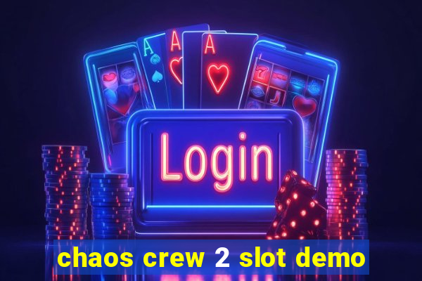 chaos crew 2 slot demo