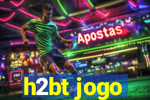 h2bt jogo