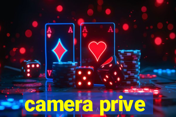 camera prive