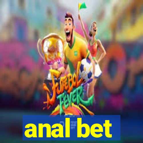 anal bet