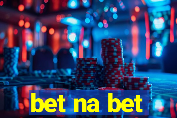 bet na bet