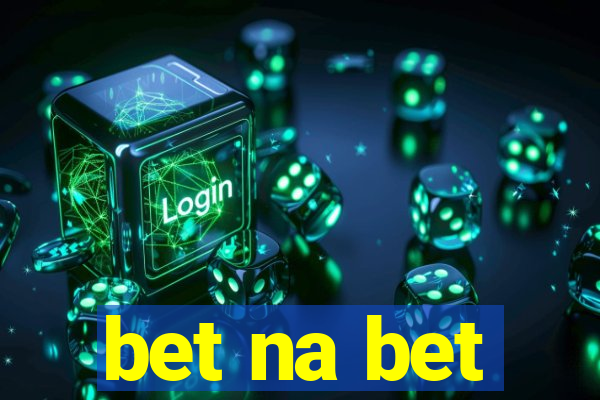 bet na bet