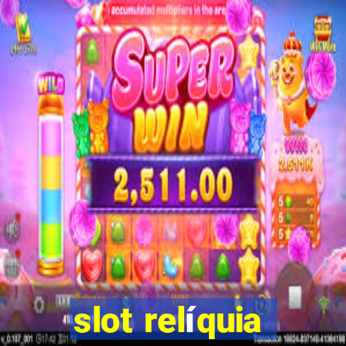 slot relíquia