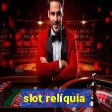 slot relíquia