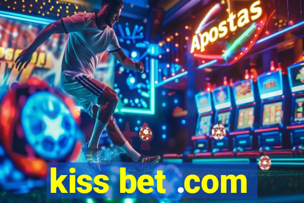 kiss bet .com