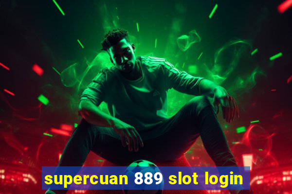 supercuan 889 slot login