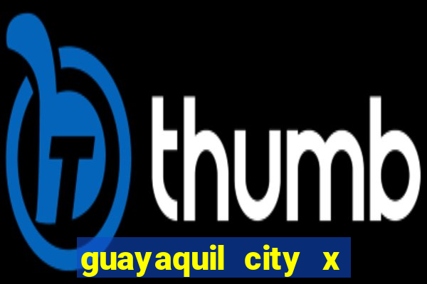 guayaquil city x san antonio