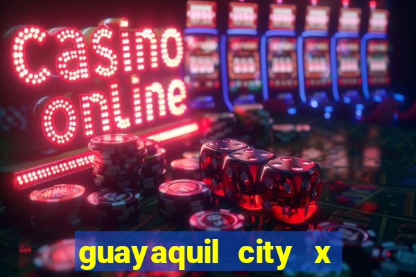 guayaquil city x san antonio