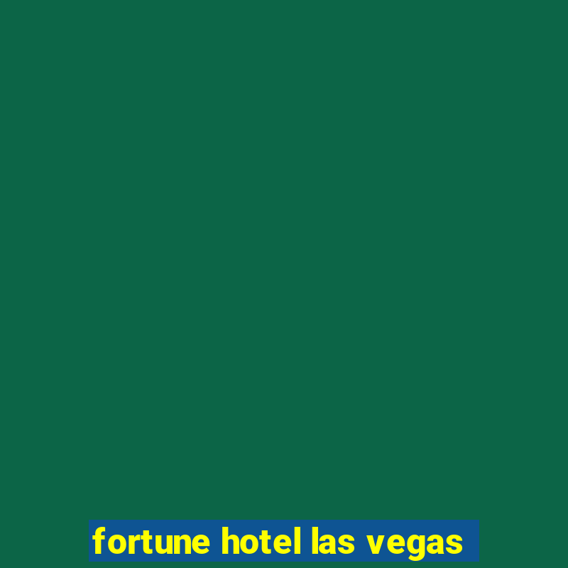 fortune hotel las vegas