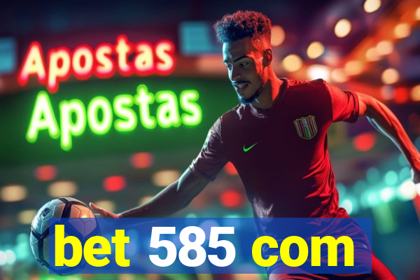 bet 585 com