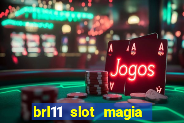 brl11 slot magia paga mesmo