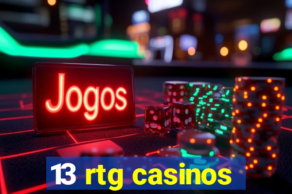 13 rtg casinos