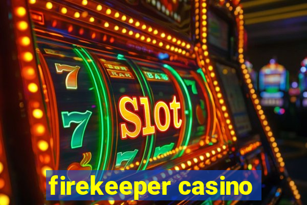 firekeeper casino