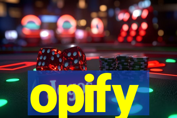 opify