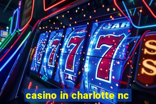 casino in charlotte nc