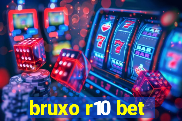 bruxo r10 bet