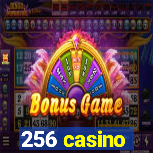 256 casino