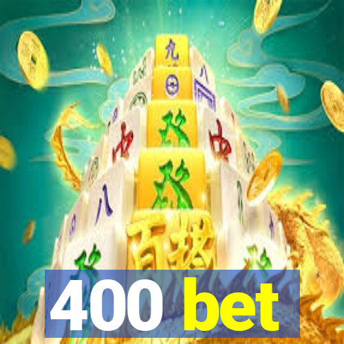 400 bet