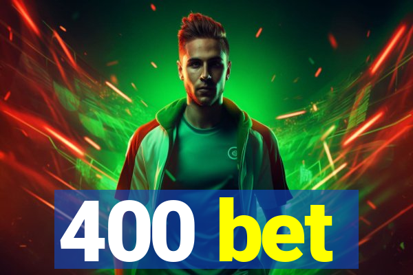 400 bet