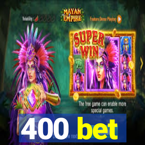 400 bet