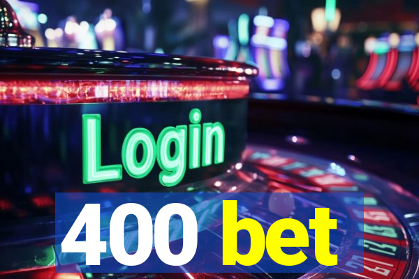 400 bet