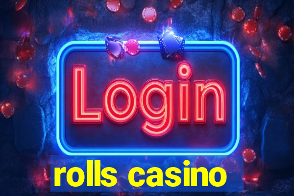 rolls casino