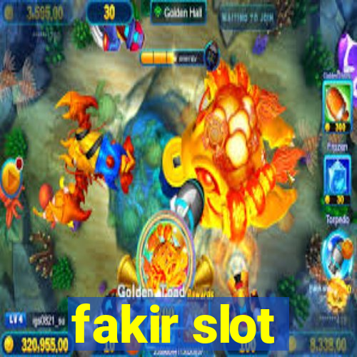 fakir slot