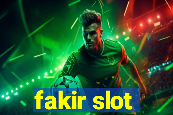 fakir slot