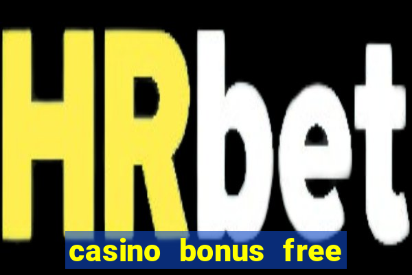 casino bonus free spin no deposit