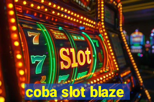 coba slot blaze