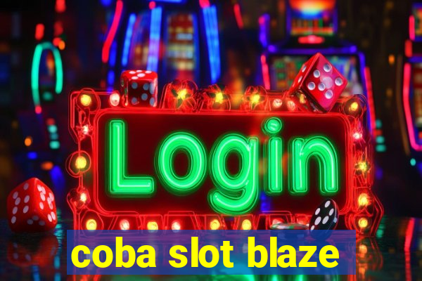 coba slot blaze