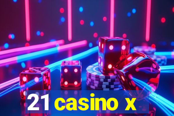 21 casino x