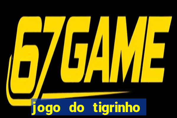 jogo do tigrinho bonus sem deposito