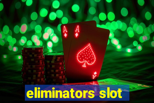 eliminators slot