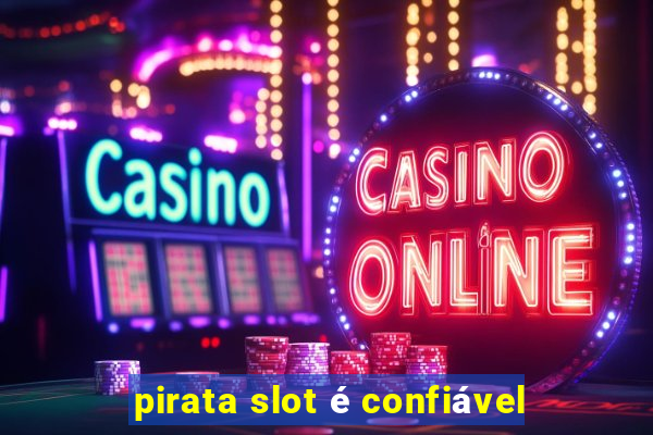 pirata slot é confiável