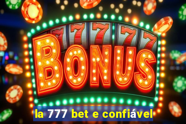 la 777 bet e confiável