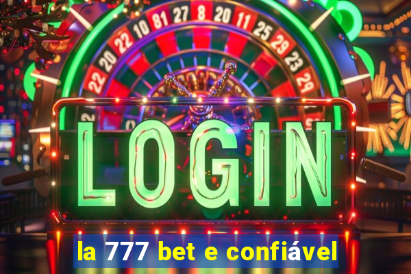 la 777 bet e confiável