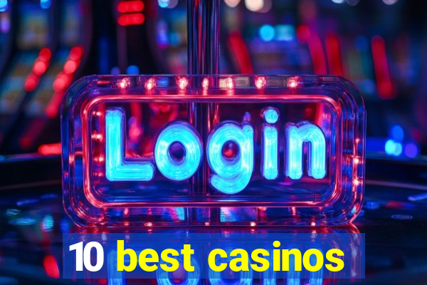 10 best casinos