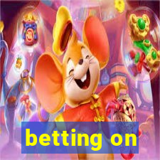 betting on