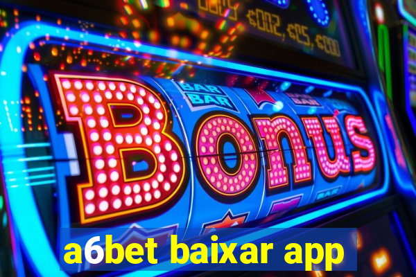 a6bet baixar app