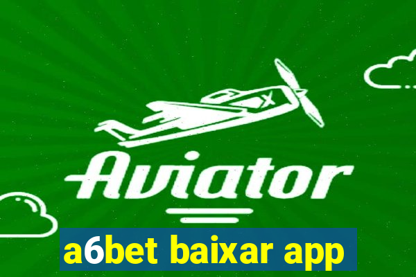 a6bet baixar app