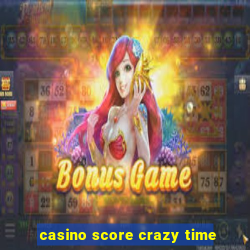 casino score crazy time