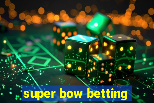 super bow betting