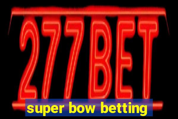 super bow betting