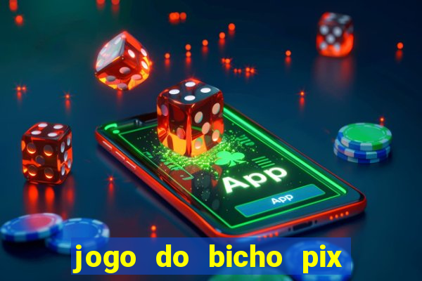 jogo do bicho pix da sorte