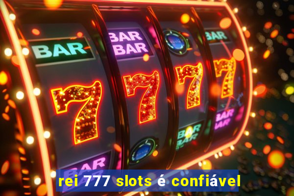 rei 777 slots é confiável