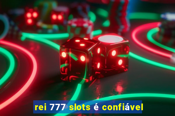 rei 777 slots é confiável